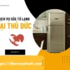 Sửa Tủ Lạnh Thủ Đức | 30 Phút Có Mặt Liên hê 0932.139.417