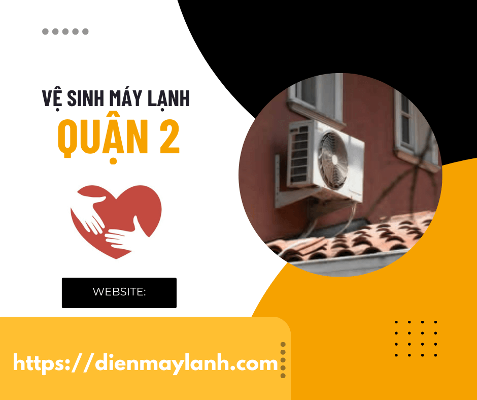 Vệ Sinh Máy Lạnh Quận 2 – Đảm Bảo Hiệu Suất Hoạt Động Tốt