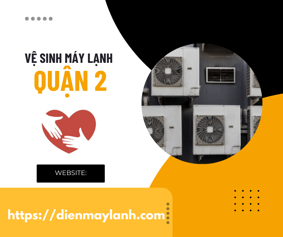 Vệ Sinh Máy Lạnh Quận 2 – Đảm Bảo Hiệu Suất Hoạt Động Tốt