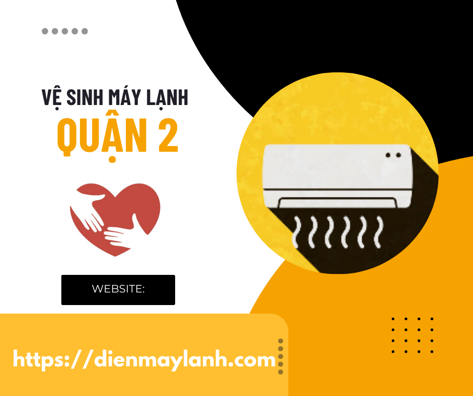 Vệ Sinh Máy Lạnh Quận 2 – Đảm Bảo Hiệu Suất Hoạt Động Tốt