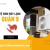 Vệ Sinh Máy Lạnh Quận 9 Uy Tín Liên Hệ Ngay 0932.139.417