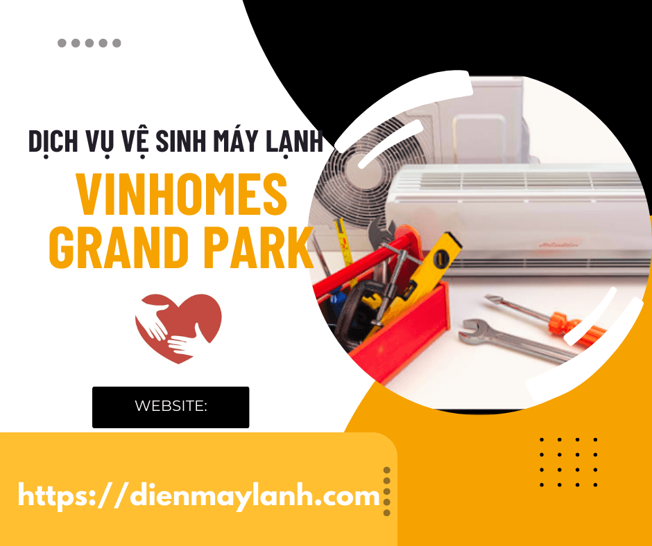 Dịch vụ vệ sinh máy lạnh Vinhomes Grand Park 24/7