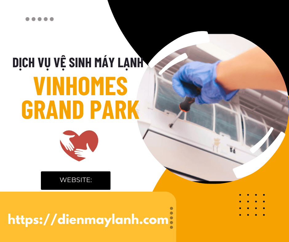 Dịch vụ vệ sinh máy lạnh Vinhomes Grand Park 24/7