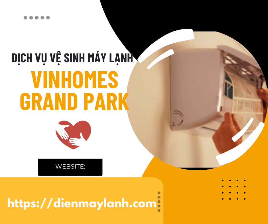 Dịch vụ vệ sinh máy lạnh Vinhomes Grand Park 24/7