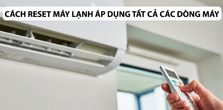 Huong dan cach reset may lanh ap dung cho tat ca cac dong may 4