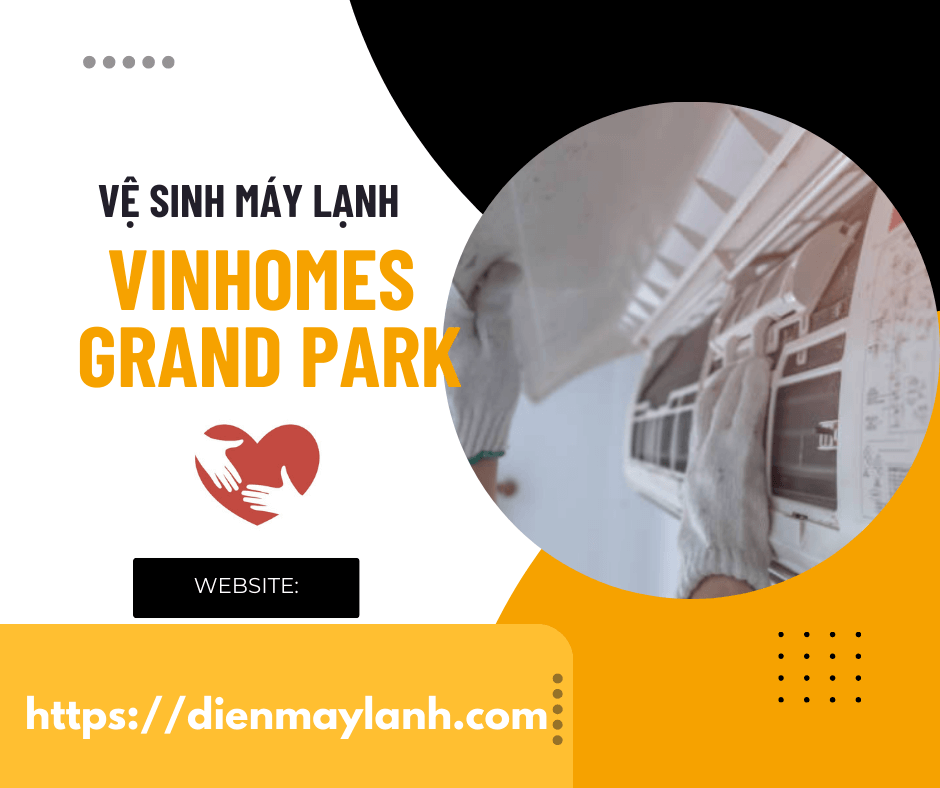 Dịch vụ vệ sinh máy lạnh Vinhomes Grand Park chuyên nghiệp và uy tín