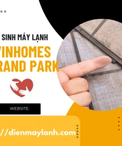 Vệ sinh máy lạnh Vinhomes Grand Park - Liên Hệ 0932.139.417