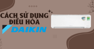 Cách Sử Dụng Điều Khiển Điều Hòa Daikin