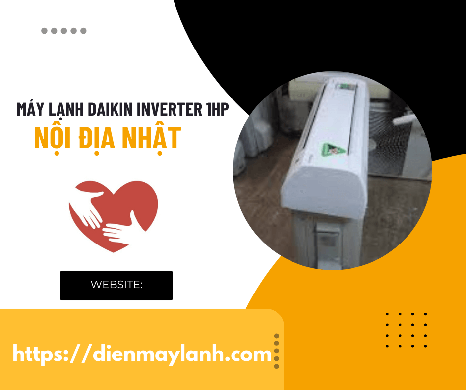 Máy Lạnh Daikin Inverter 1HP Nội Địa Nhật Hiệu Suất Tối Ưu