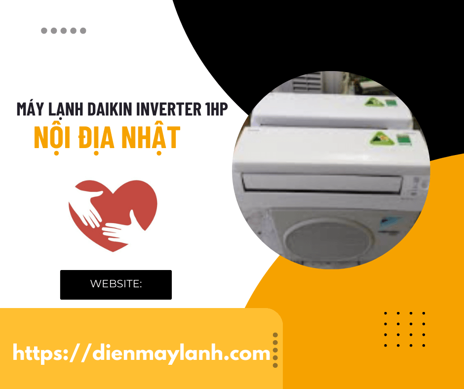 Máy Lạnh Daikin Inverter 1HP Nội Địa Nhật Hiệu Suất Tối Ưu