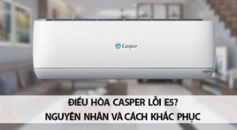 Điều Hòa Casper Báo Lỗi E5