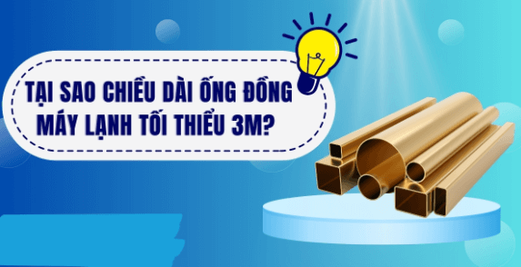 Tìm hiểu Tiêu Chuẩn Chiều Dài Ống Đồng Máy Lạnh