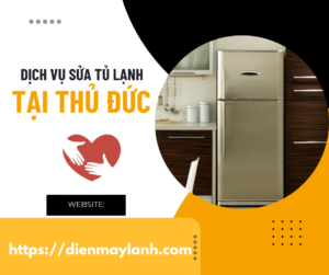 Cung cấp dịch vụ sửa tủ lạnh tại Thủ Đức 24/7