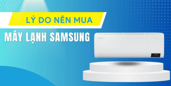 9 Lý Do Nên Mua Máy Lạnh Samsung Cho Gia Đình