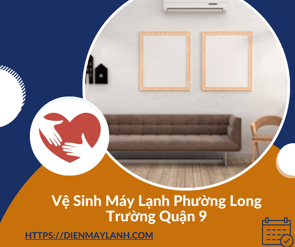 Vệ Sinh Máy Lạnh Phường Long Trường Quận 9 - Dịch Vụ Uy Tín