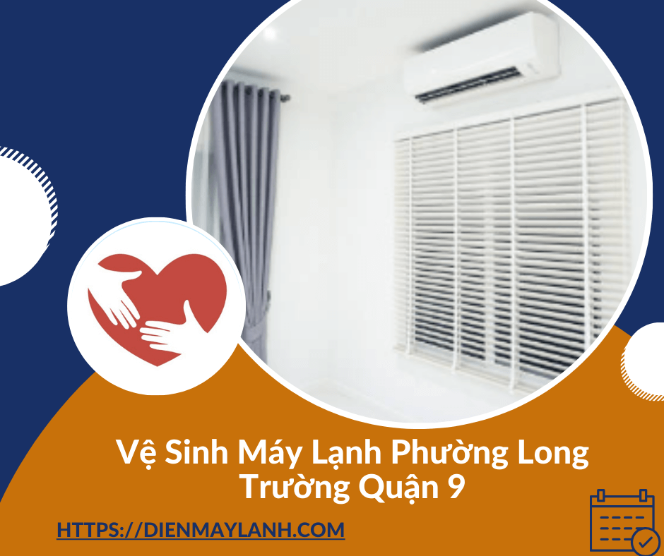 Vệ Sinh Máy Lạnh Phường Long Trường Quận 9 - Dịch Vụ Uy Tín