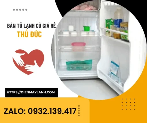 Bán Tủ Lạnh Cũ Thủ Đức Giá Rẻ | Giao Nhanh – Bảo Hành Đầy Đủ