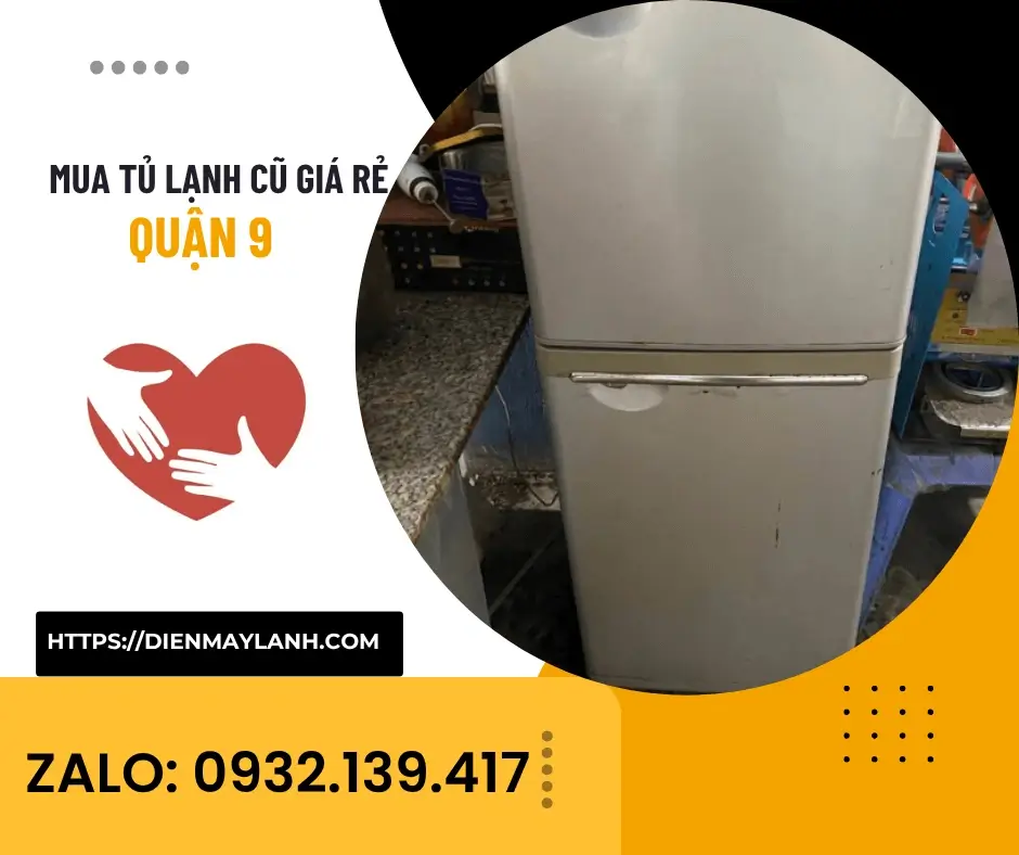 Mua Tủ Lạnh Cũ Giá Rẻ Quận 9