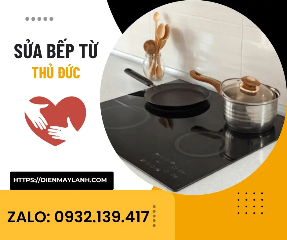 Sửa Bếp Từ Thủ Đức Có Mặt Sau 30 Phút Uy Tín