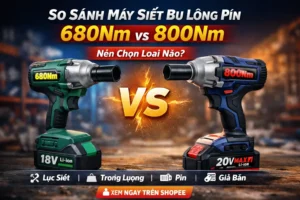 Máy Siết Bu Lông Pin 680Nm vs 800Nm