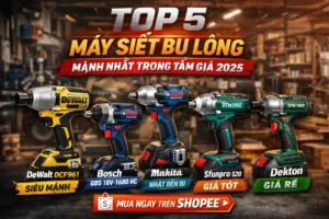 Top 5 Máy Siết Bu Lông Mạnh Nhất Trong Tầm Giá