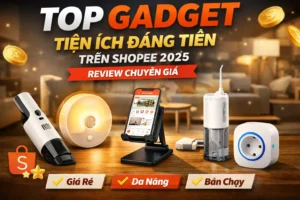 Top Gadget Tiện Ích Đáng Tiền Trên Shopee