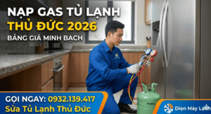 Nạp Gas Tủ Lạnh Thủ Đức 2026 Bảng Giá & Sự Thật Cần Biết